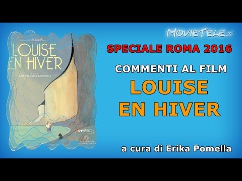 Roma 2016 | Louise en Hiver | commento al film | Video Recensione ITA