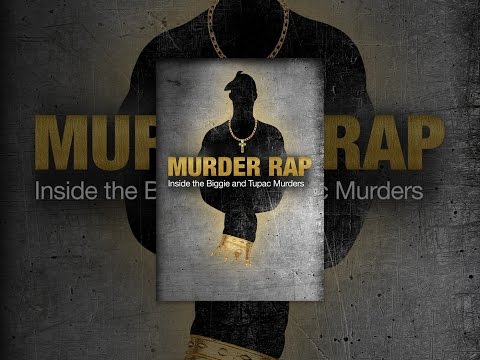Murder Rap: Inside the Biggie &amp; Tupac Murders