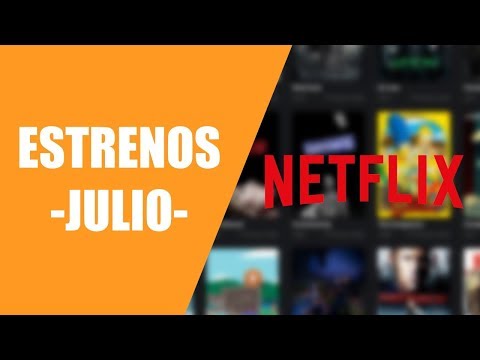ESTRENOS PELÍCULAS Y SERIES DE NETFLIX - JULIO 2018