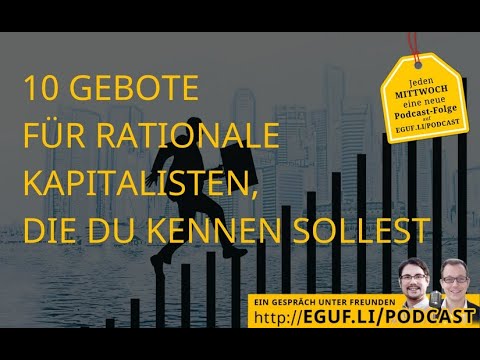 10 Gebote für rationale Kapitalisten, die Du kennen sollest #EGUF #Podcast