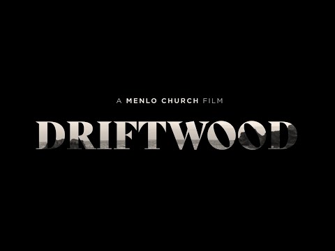 DRIFTWOOD - A Menlo Church Short Film