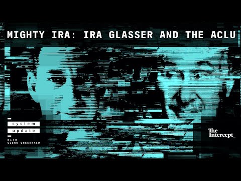 Mighty Ira: Ira Glasser, Free Speech and the ACLU - System Update with Glenn Greenwald