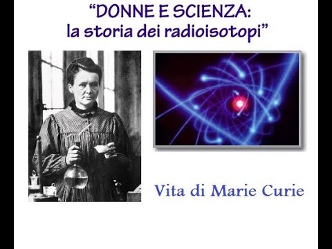 Donne e Scienza - Vita di Marie Curie (parte 2 di 5)