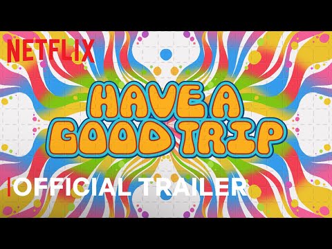 Have A Good Trip | Official Trailer | Netflix