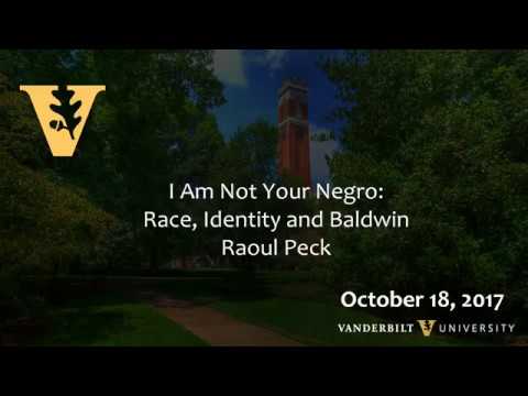 I Am Not Your Negro: Race, Identity and Baldwin/Raoul Peck