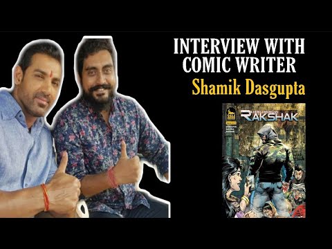 INTERVIEW WITH COMIC WRITER SHAMIK DASGUPTA|RAKSHAK|SANJAY GUPTA