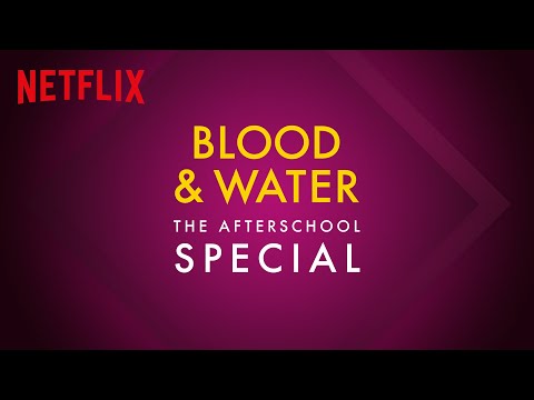 Blood &amp; Water | The Afterschool Special | Netflix