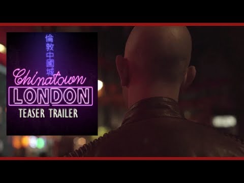 CHINATOWN LONDON Teaser Trailer (2018) Gangster &#039;Brit Fu&#039;