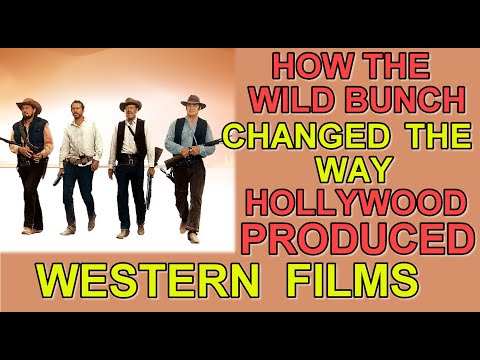 How the film THE WILD BUNCH changed the way HOLLYWOOD produced WESTERN FILMS and SHOCKED audiences!