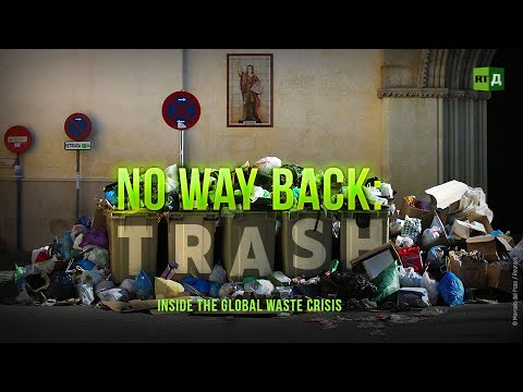 No Way Back: Trash. Inside the global waste crisis