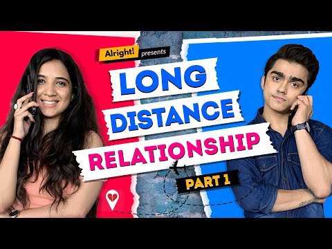 Alright! Long-Distance Relationship Part 1 ft. Rohan Shah &amp; Mehak Mehra