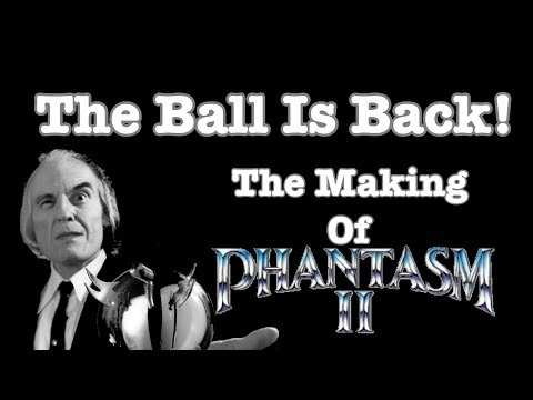 The Ball is Back! - The Making of Phantasm 2