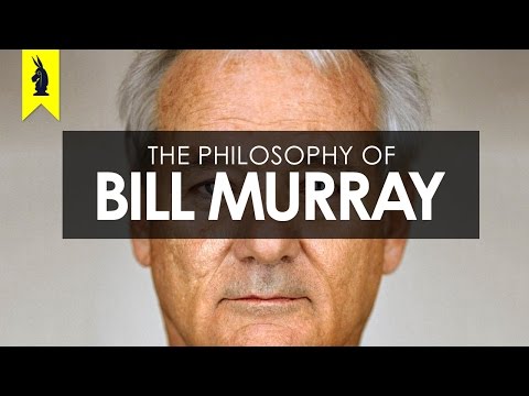 The Philosophy of Bill Murray – Wisecrack Edition