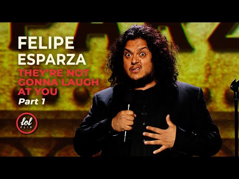 Felipe Esparza • They&#039;re Not Gonna Laugh At You • Part 1 | LOLflix