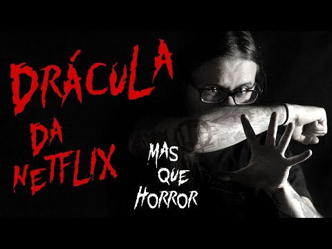 MasQueHorror #286 - Drácula (da Netflix)