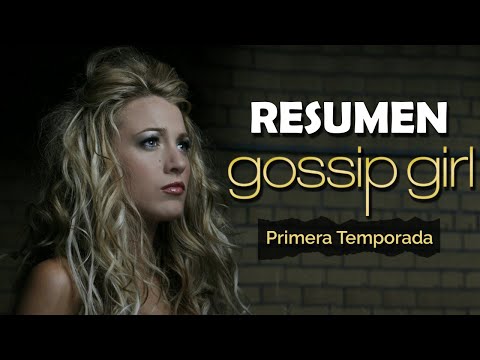 Resumen de Gossip Girl - Primera Temporada
