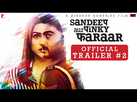 Sandeep Aur Pinky Faraar | Trailer 2 | Arjun Kapoor, Parineeti Chopra | Dibakar Banerjee