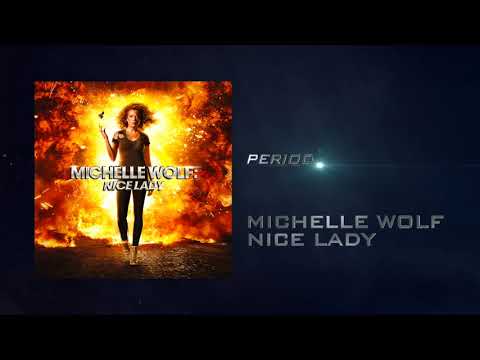 Period | Nice Lady | Michelle Wolf