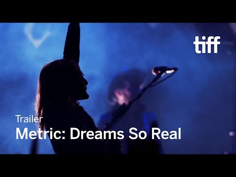 METRIC: DREAMS SO REAL Trailer | TIFF 2018