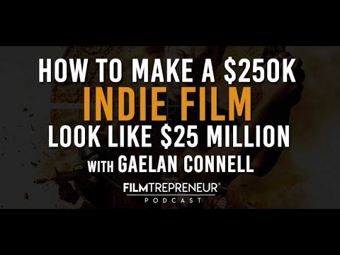 How to Make 250K Indie Film Look Like $25 Million Blockbuster // Filmtrepreneur Podcast
