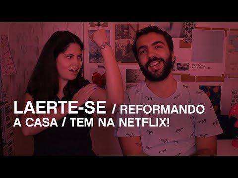 LAERTE-SE / REFORMANDO A CASA / TEM NA NETFLIX!