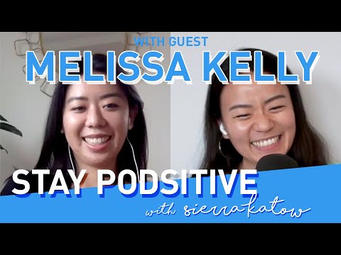 Melissa Kelly! (Sierra&#039;s big sis) | STAY PODSITIVE #33