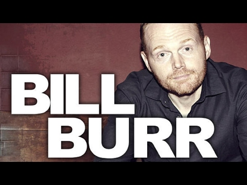 Im Sorry You Feel That Way (best of Bill Burr stand up edition) stand up #2017