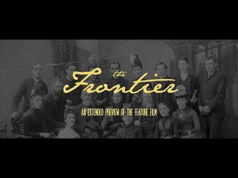 The Frontier // The First 7 Minutes of Our 7th Film