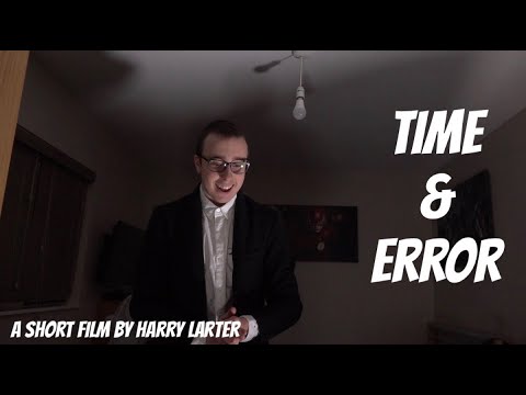 Time &amp; Error - A Short Film by Harry Larter