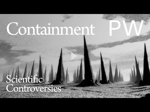 Containment | Scientific Controversies