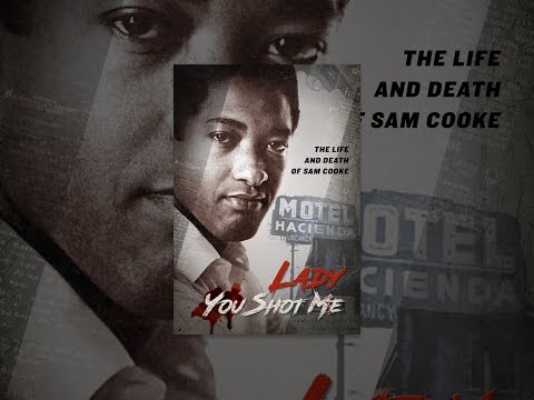 Lady You Shot Me: Life and Death of Sam Cooke